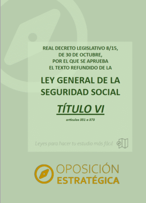 TÍTULO VI Ley General de la Seguridad Social con subrayados y anotaciones para oposiciones (artículos 351 a 373)