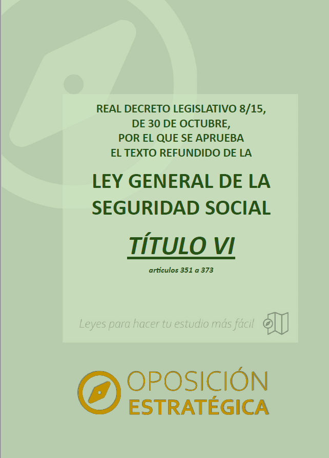 TÍTULO VI Ley General de la Seguridad Social con subrayados y anotaciones para oposiciones (artículos 351 a 373): imagen 1